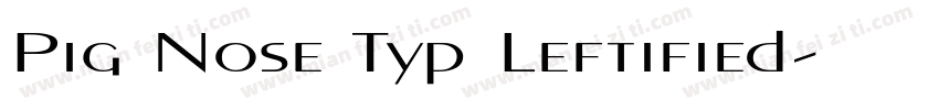 Pig Nose Typ Leftified字体转换